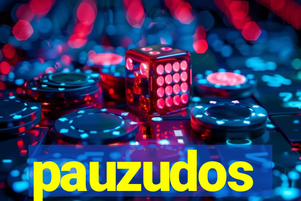 pauzudos