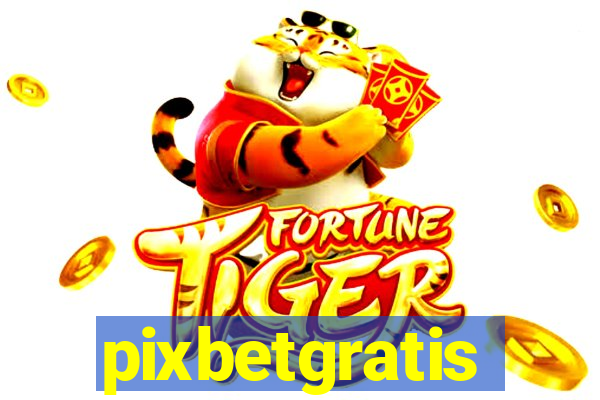 pixbetgratis