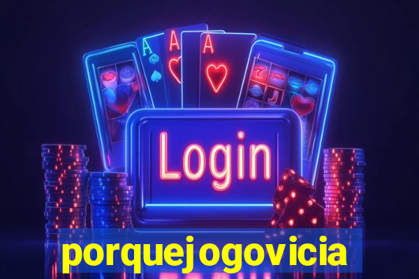 porquejogovicia