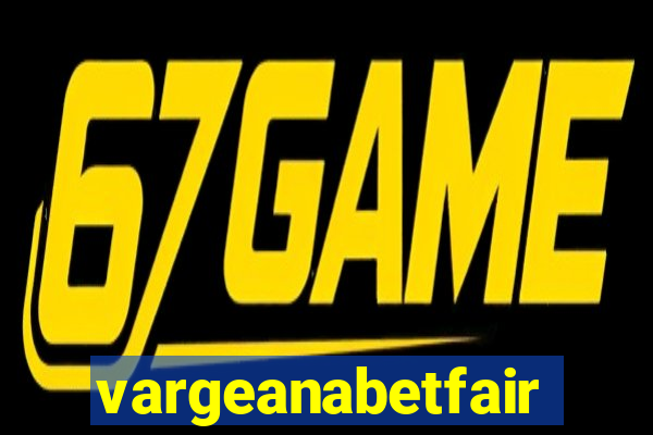 vargeanabetfair